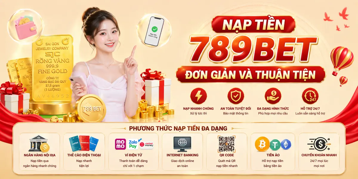 Nạp tiền 789bet đơn giản và thuận tiện